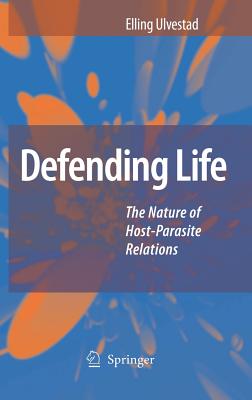 Defending Life: The Nature of Host-Parasite Relations - Ulvestad, Elling