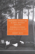 Defending Literature in Early Modern England: Renaissance Literary Theory in Social Context