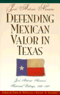 Defending Mexican Valor in Texas: Jose Antonio Navarro's Historical Writings, 1853-1857
