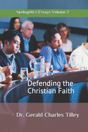 Defending the Christian Faith Vol. 2: Essays in apologetics