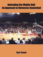 Defending the Middle Half: An Approach to Defensive Basketball