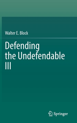 Defending the Undefendable III - Block, Walter E