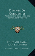 Defensa De Corrientes: Rectificaciones Al Libro Del Doctor Tejedor (1881)