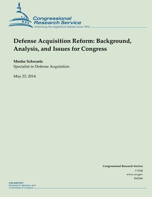 Defense Acquisition Reform: Background, Analysis, and Issues for Congress - Schwartz, Moshe, Jd