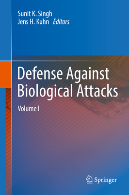 Defense Against Biological Attacks: Volume I - Singh, Sunit K (Editor), and Kuhn, Jens H (Editor)