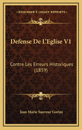 Defense de L'Eglise V1: Contre Les Erreurs Historiques (1859)