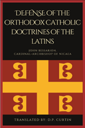 Defense of the orthodox Catholic Doctrines of the Latins
