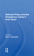 Defense Policy and the Presidency: Carter's First Years
