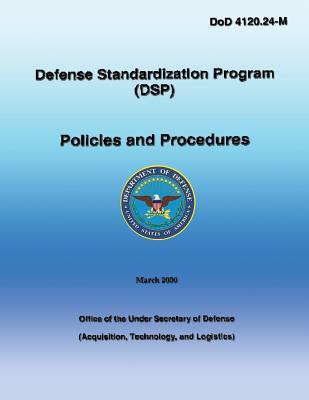 Defense Standardization Program (DSP): Policies and Procedures: DoD 4120.24-M - Department of Defense, U S