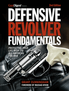 Defensive Revolver Fundamentals, 2nd Edition: Protecting Your Life with the All-American Firearm