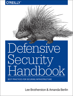 Defensive Security Handbook: Best Practices for Securing Infrastructure - Brotherston, Lee, and Berlin, Amanda