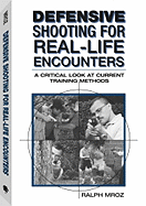Defensive Shooting for Real-Life Encounters: A Critical Look at Current Training Methods