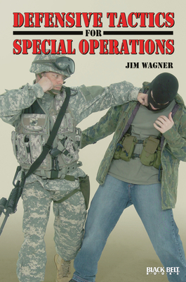 Defensive Tactics for Special Operations - Wagner, Jim