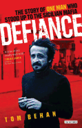 Defiance: The Story of One Man Who Stood Up to the Sicilian Mafia