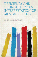 Deficiency and Delinquency; An Interpretation of Mental Testing