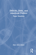 Deficits, Debt, and American Politics: Paper Shackles