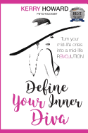 Define Your Inner Diva: Turn Your Mid-Life Crisis Into a Mid-Life Revolution