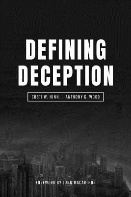 Defining Deception: Freeing the Church from the Mystical-Miracle Movement - Miller, J R (Introduction by), and Wood, Anthony G, and MacArthur, John (Foreword by)