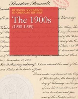 Defining Documents in American History: The 1900s (1900-1909): Print Purchase Includes Free Online Access - Shally-Jensen, Michael (Editor)