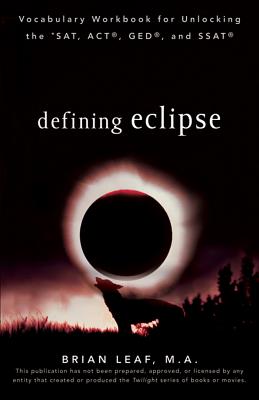 Defining Eclipse: Vocabulary Workbook for Unlocking the Sat, Act, Ged, and SSAT - Leaf, Brian