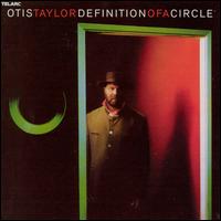 Definition of a Circle - Otis Taylor