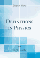 Definitions in Physics (Classic Reprint)