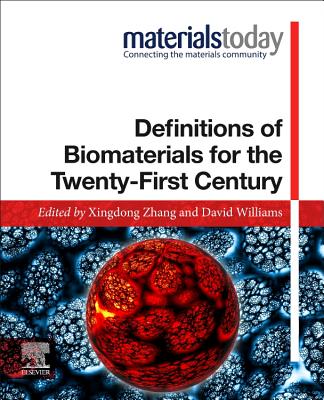 Definitions of Biomaterials for the Twenty-First Century - Zhang, Xingdong (Editor), and Williams, David, Ph.D. (Editor)