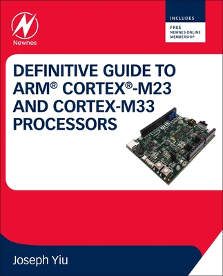 Definitive Guide to Arm Cortex-M23 and Cortex-M33 Processors - Yiu, Joseph