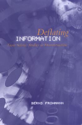 Deflating Information: From Science Studies to Documentation - Frohmann, Bernd