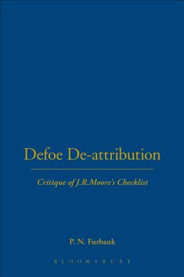 Defoe De-Attributions: Critique of J.R.Moore's Checklist - Furbank, P N (Editor), and Owens, W R (Editor)