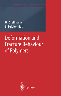 Deformation and Fracture Behaviour of Polymers - Grellmann, Wolfgang (Editor), and Seidler, Sabine (Editor)