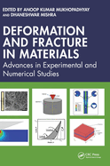 Deformation and Fracture in Materials: Advances in Experimental and Numerical Studies