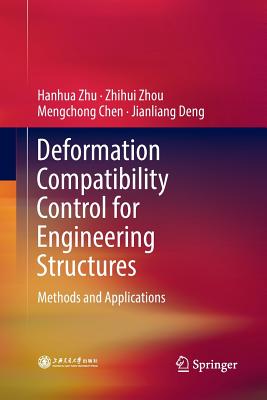 Deformation Compatibility Control for Engineering Structures: Methods and Applications - Zhu, Hanhua, and Zhou, Zhihui, and Chen, Mengchong