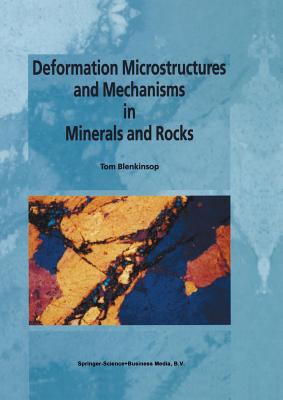 Deformation Microstructures and Mechanisms in Minerals and Rocks - Blenkinsop, Tom G.