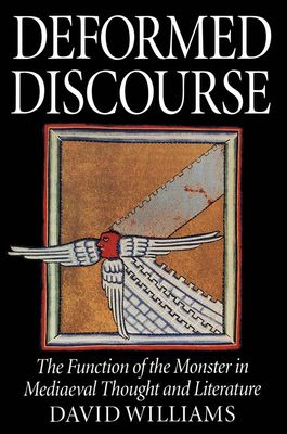 Deformed Discourse: The Function of the Monster in Mediaeval Thought and Literature - Williams, David A, PhD