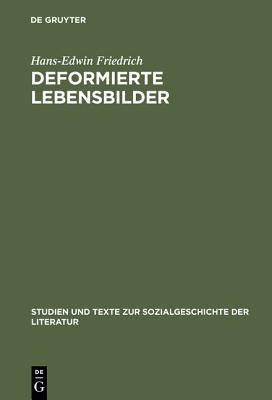 Deformierte Lebensbilder: Erzahlmodelle Der Nachkriegsautobiographie (1945--1960) - Friedrich, Hans-Edwin