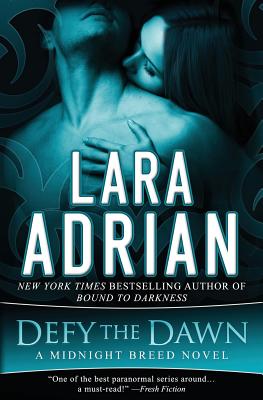 Defy the Dawn: A Midnight Breed Novel - Adrian, Lara