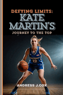 Defying Limits: Kate Martin's Journey to the Top