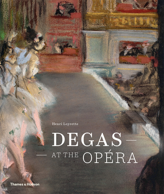 Degas at the Opera - Loyrette, Henri