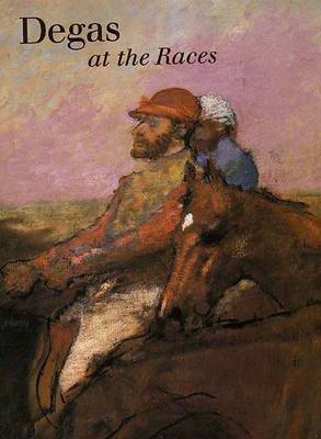 Degas at the Races - Boggs, Jean Sutherland, and Barbour, Daphne S (Contributions by), and Jones, Kimberley (Contributions by)