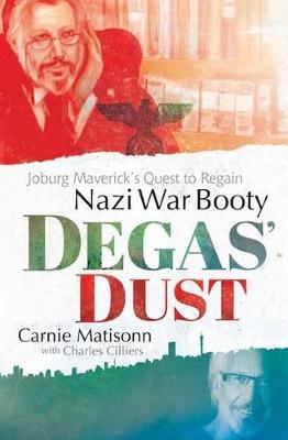 Degas' dust: Joburg maverick's quest to regain Nazi way booty - Matisonn, Carnie