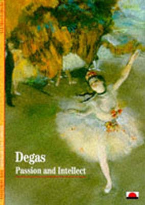 Degas: Passion and Intellect - Loyrette, Henri, and Paris, I. Mark