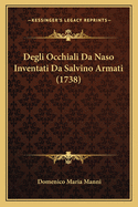 Degli Occhiali Da Naso Inventati Da Salvino Armati (1738)