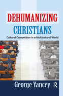 Dehumanizing Christians: Cultural Competition in a Multicultural World