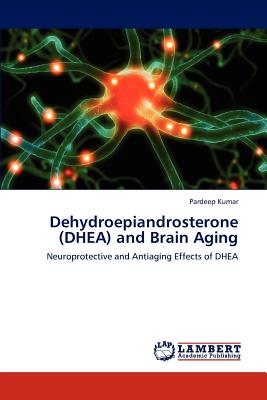 Dehydroepiandrosterone (DHEA) and Brain Aging - Kumar, Pardeep