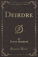 Deirdre (Classic Reprint)