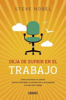 Deja de Sufrir En Tu Trabajo - Nobel, Steve