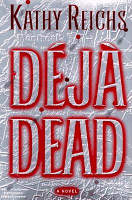 Deja Dead: A Novelvolume 1 - Reichs, Kathy