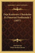 Deje Kralovstvi Uherskeho Za Panovani Ferdinanda I (1857)