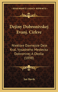 Dejiny Dobronivskej Evanj. Cirkve: Niektore Davnejsie Deje Kral. Vysadneho Mestecka Dobronivej a Okolia (1898)